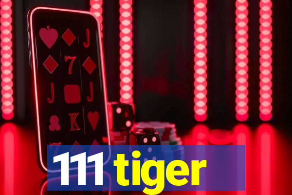 111 tiger